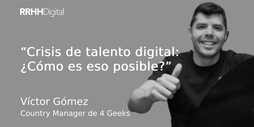 Crisis de talento digital: ¿Cómo es eso posible?