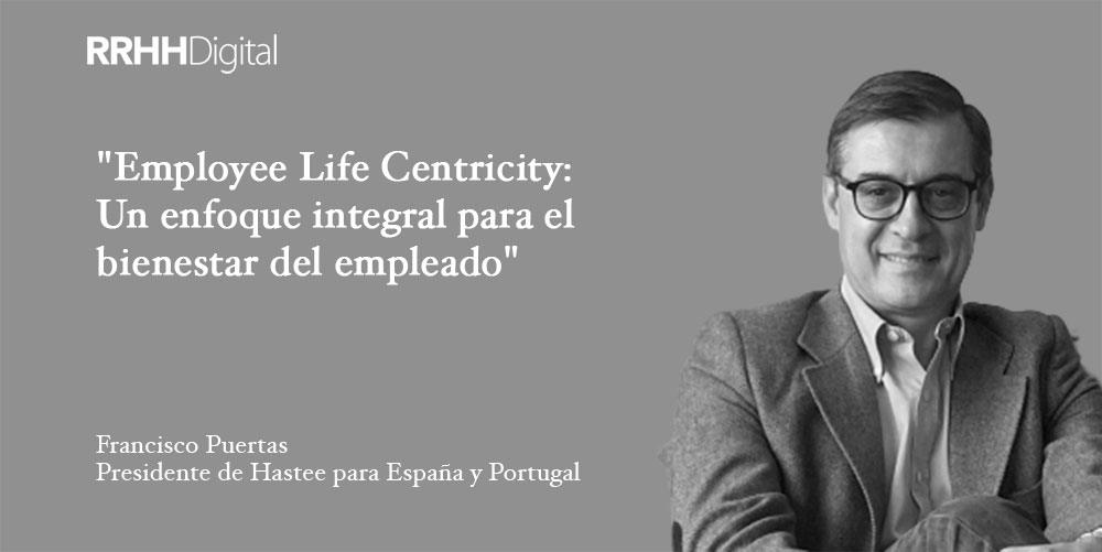 Employee Life Centricity: Un enfoque integral para el bienestar del empleado